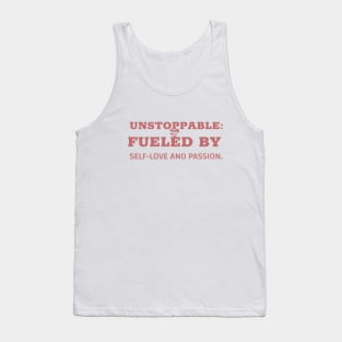 Unstoppable: Fueled By Self-Love and Passion Tank Top